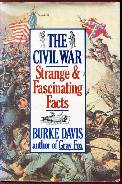 DAVIS, BURKE. - The Civil War: Strange & Fascinating Facts.