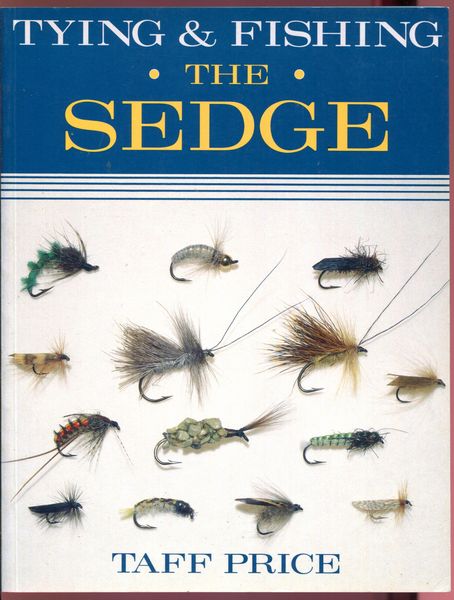 PRICE, TAFF. - Tying And Fishing The Sedge.