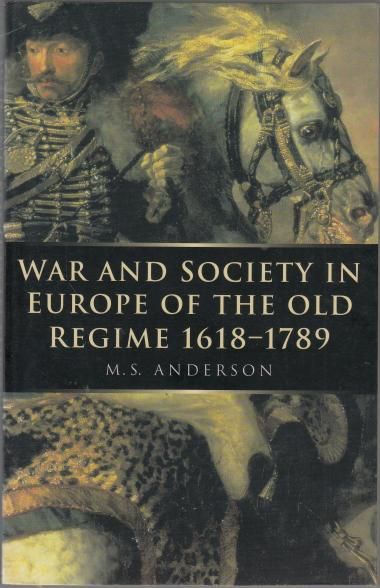 ANDERSON, M. S. - War and Society in Europe of the Old Regime 1618-1789.