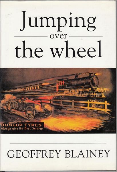 BLAINEY, GEOFFREY. - Jumping over the wheel.