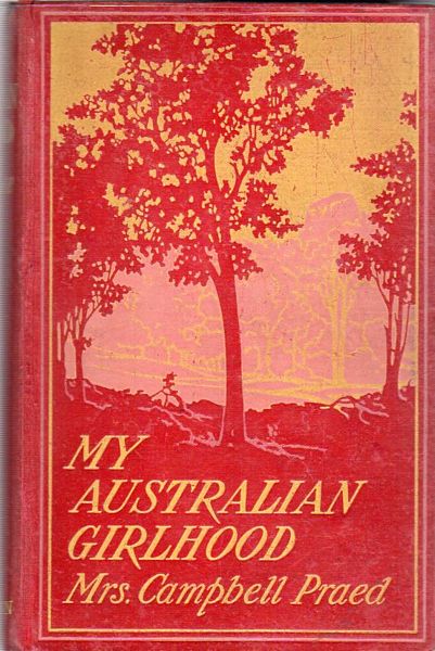 Mrs. CAMPBELL PRAED. - My Australian Childhood. Sketches and Impressions of Bush Life.