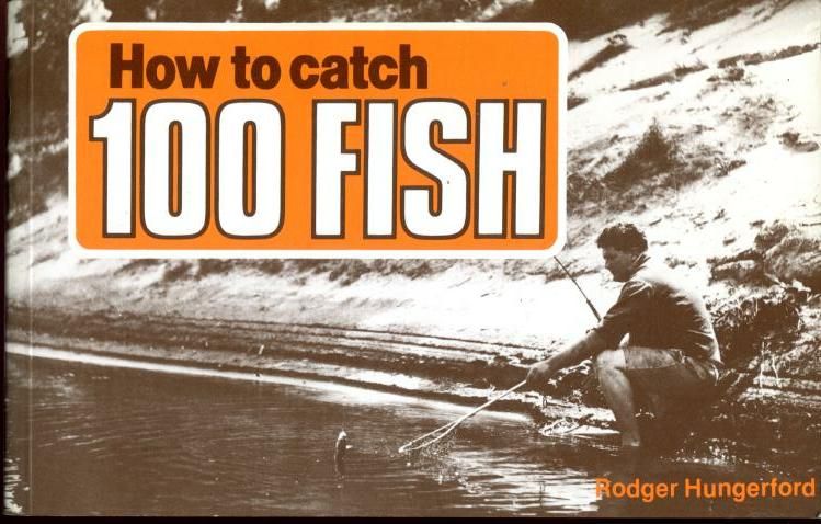 HUNGERFORD, RODGER. - How to catch 100 Fish.