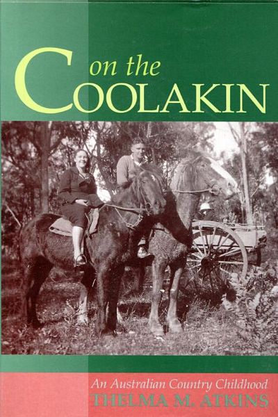 ATKINS, THELMA M. - On the Coolakin. An Australian Country Childhood.