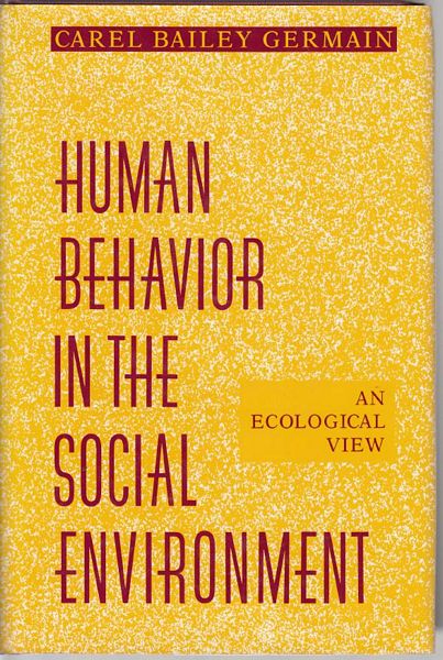 GERMAIN, CAREL, BAILEY. - Human Behavior In The Social Environment. An Ecological View.