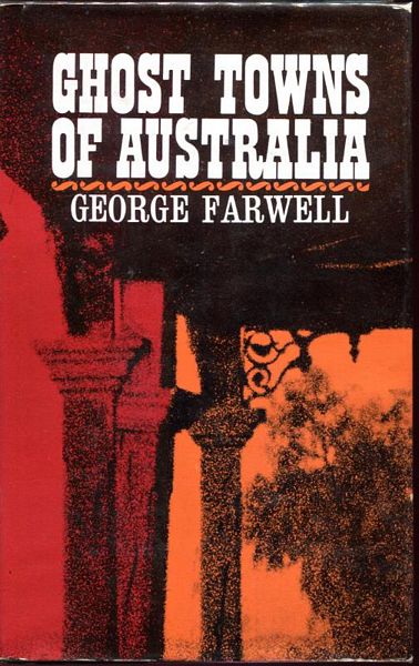 FARWELL, GEORGE. - Ghost Towns Of Australia