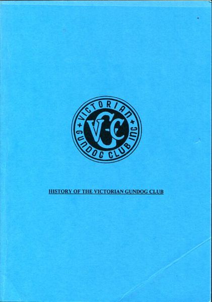 VICTORIAN GUNDOG CLUB INC. - History Of The Victorian Gundog Club : including pedigrees of Gundog breeds.