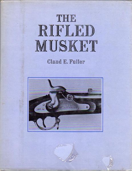 FULLER, CLAUD E. - The Rifled Musket.