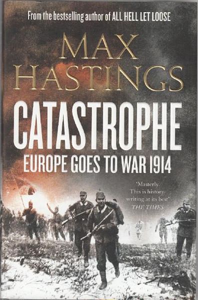 HASTINGS, MAX. - Catastrophe. Europe goes to War 1914.