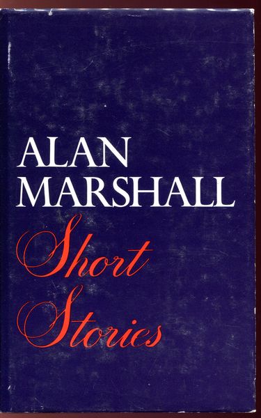 MARSHALL, ALAN. - Short Stories.