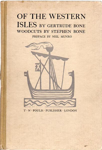 BONE, GERTRUDE. - Of The Western Isles. Woodcuts by Stephen Bone. preface by Neil Munro.