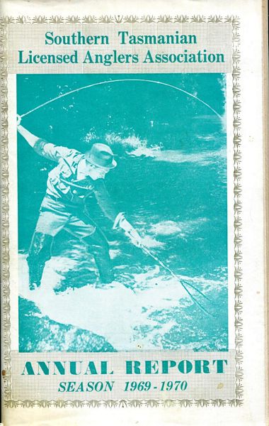  - Southern Tasmanian Licensed Anglers Association. Annual Report Season 1969 - 1970.