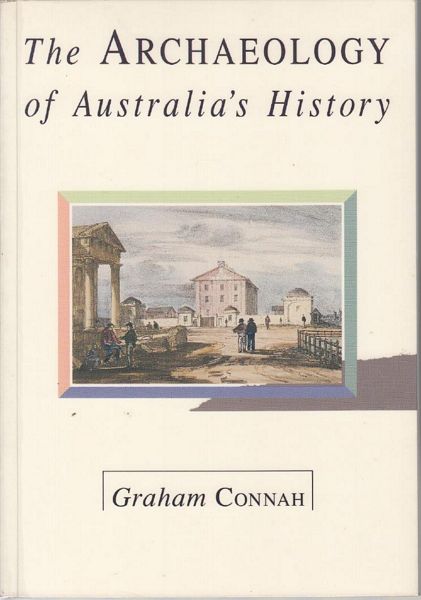 CONNAH, GRAHAM. - The Archaeology Of Australia's History.