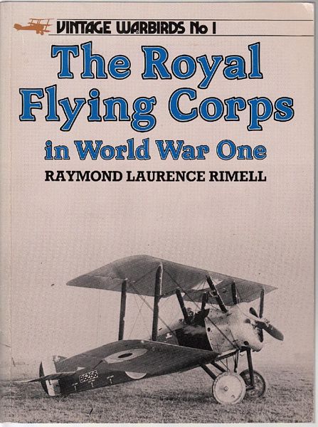 RIMELL, RAYMOND LAURENCE. - Vintage Warbirds No 1 The Royal Flying Corps in World War One.