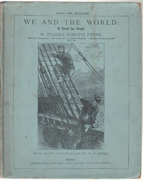 EWING, JULIANA HORATIA. - We And The World A Book For Boys. With Seven Illustrations by W. L. Jones.