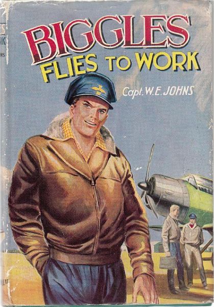 JOHNS, CAPTAIN W. E. - Biggles Flies to Work. Some Unusual Cases of Biggles and his Air Police.