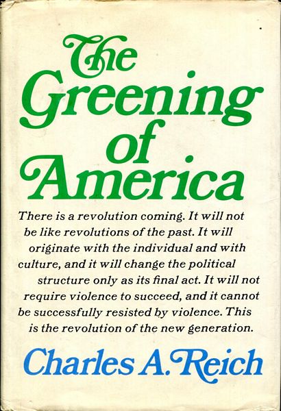 REICH, CHARLES A. - The Greening of America.