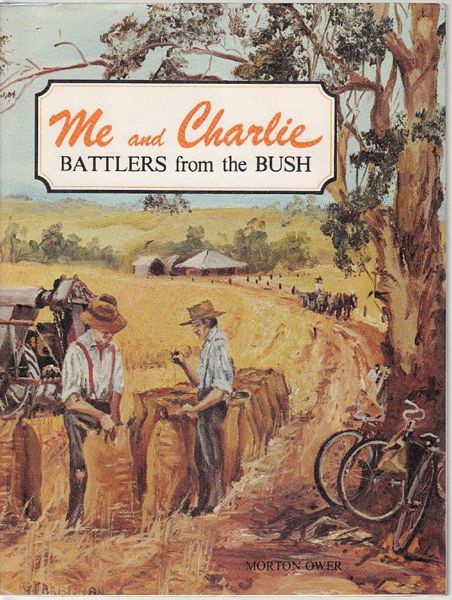 OWER, MORTON. - Me and Charlie. Battler from the Bush.