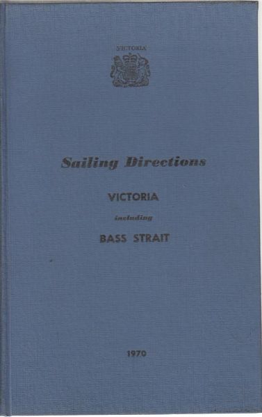  - Sailing Directions. Victoria including Bass Strait. 1970. All Bearing are True.