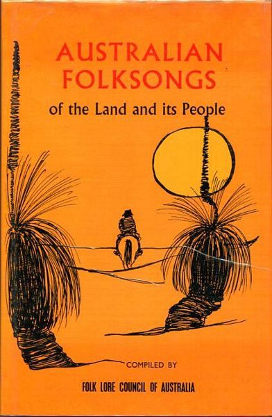 THE FOLK LORE COUNCIL OF AUSTRALIA; Compiler. - Australian Folksongs of the Land and its People. Line illustrations by Nan McNab.