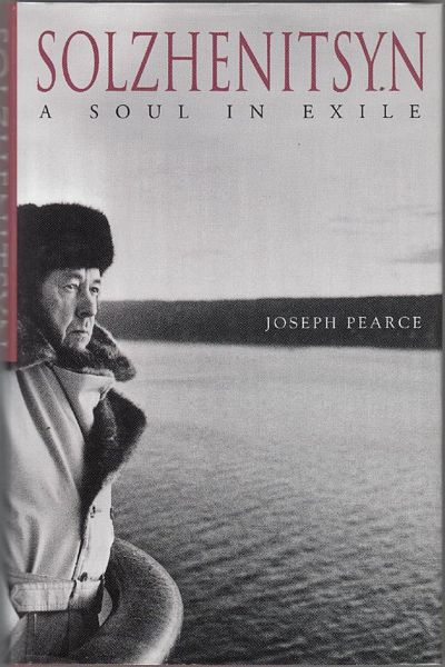 PEARCE, JOSEPH. - Solzhenitsyn. A Soul in Exile.