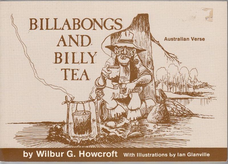 HOWCROFT, WILBUR, G. - Billabongs And Billy Tea. Australian Verse. With Illustrations by Ian Glanville.