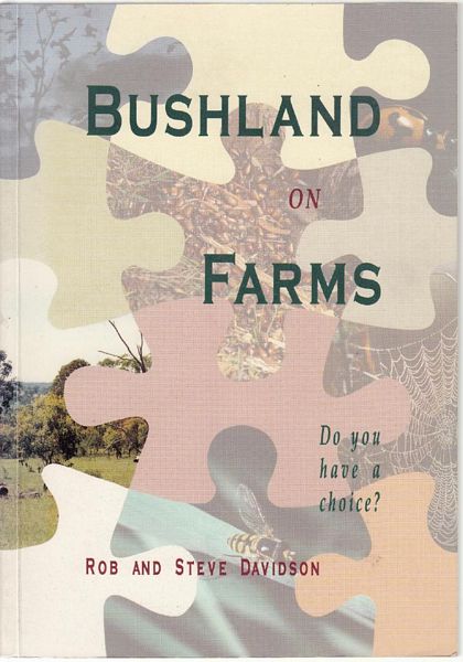 DAVIDSON, ROB & STEVE. - Bushland On Farms Do You Have A Choice ? with contributions from Elizabeth Bond, Judy Frankenberg, Rhonda Lyons, Prue Powell, Jill Reading, Julianne Venning and Peter Voller.