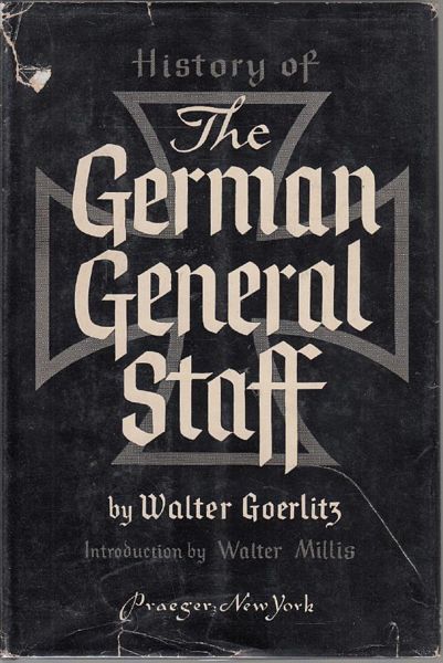 GEORLITZ, WALTER. - History Of The German General Staff.