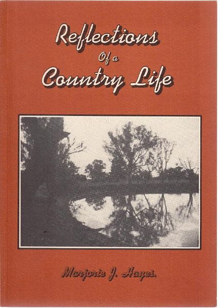 HAYES, MARJORIE J. - Reflections Of a Country Life.