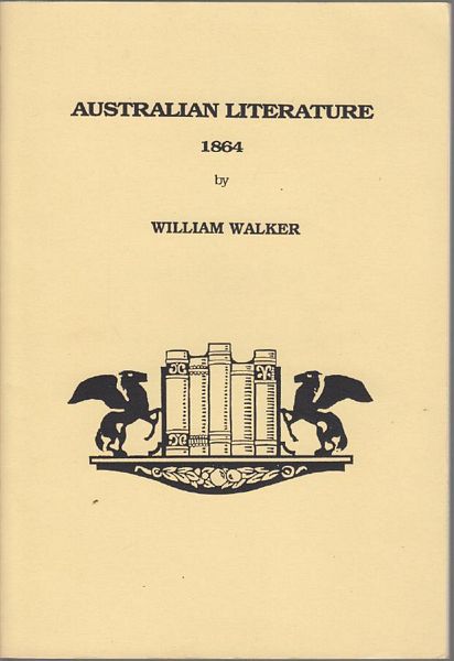 WALKER, WILLIAM. - Australian Literature 1864. No. 4. in a series of books and pamphlets about the book in Australia. Bibliographica Historica Australiae.