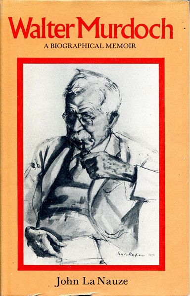 LA NAUZE, JOHN. - Walter Murdoch. A Biographical Memoir.