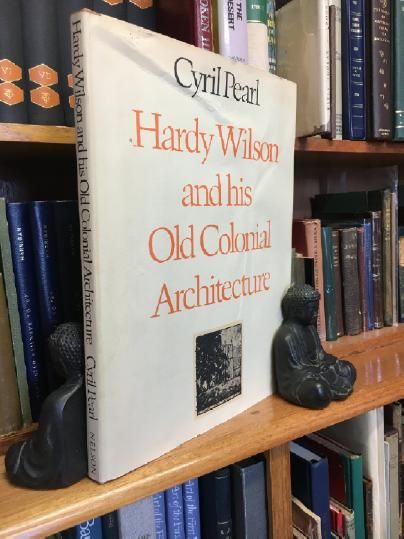 PEARL, CYRIL. - Hardy Wilson and his Old Colonial Architecture. Illustrated by Hardy Wilson.