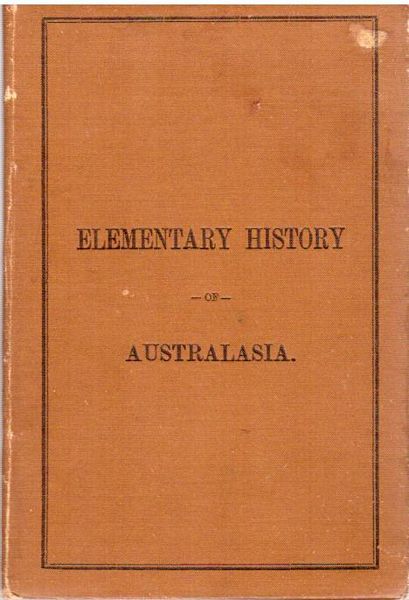  - Elementary History of Australasia. For the use of schools.
