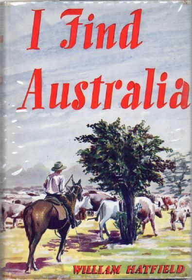 HATFIELD, WILLIAM. - I Find Australia.