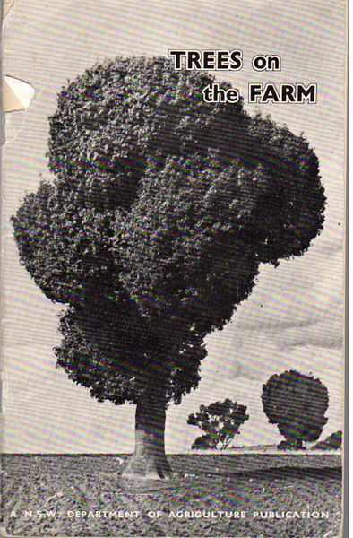 ANDERSON, R. H. - Trees On The Farm. New South Wales Department of Agriculture. Farmers' Bulletin No. 167.