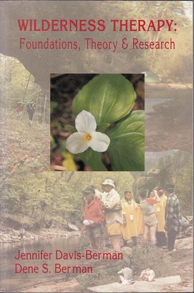 DAVIS-BERMAN, JENNIFER; BERMAN, DENE S. - Wilderness Therapy: Foundations, Theory and Research.