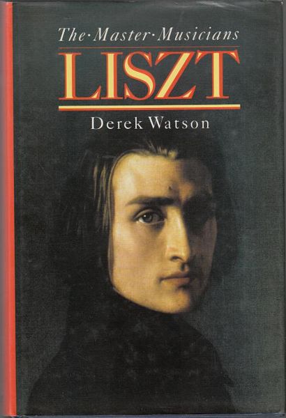 WATSON, DEREK. - Liszt. The Master Musicians.