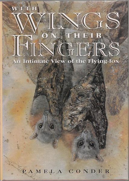 CONDER, PAMELA. - With Wings on their Fingers. An Intimate View of the Flying-fox.