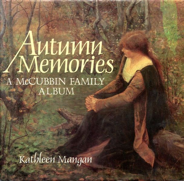 MANGAN, KATHLEEN. - Autumn Memories. A McCubbin Family Album.