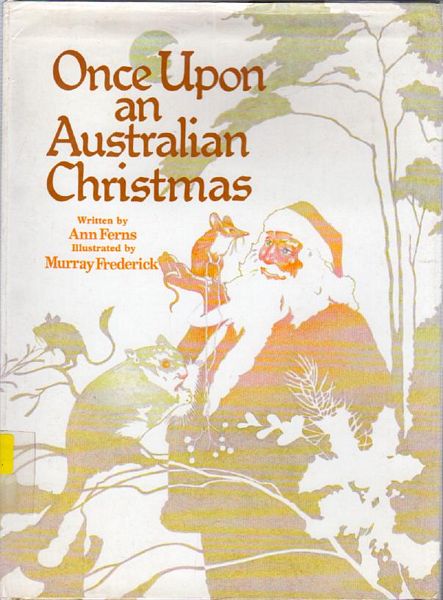 FERNS, ANN. - Once Upon an Australian Christmas. Illustrated by Murray Frederick.