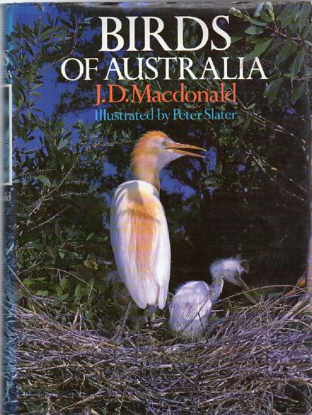 MACDONALD, J. D. - Birds of Australia A Summary of Information. With contribution by D. L. Serventy. Illustrated by Peter Slater.