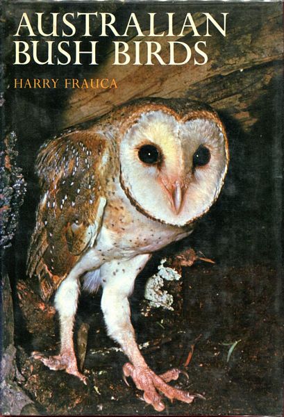 FRAUCA, HARRY. - Australian Bush Birds.