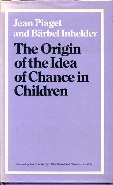 PIAGET, JEAN; INHELDER, BARBEL. - The Origin of the Idea of Chance in Children.