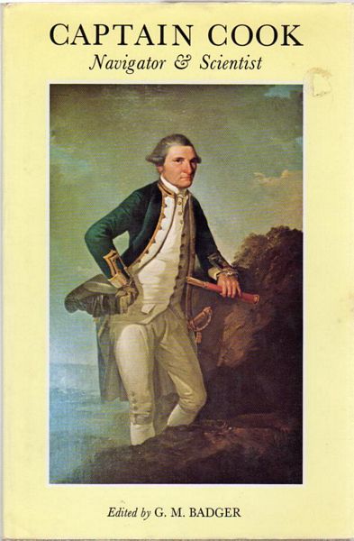 BADGER, G. M; Editor. - Captain Cook. Navigator & Scientist.