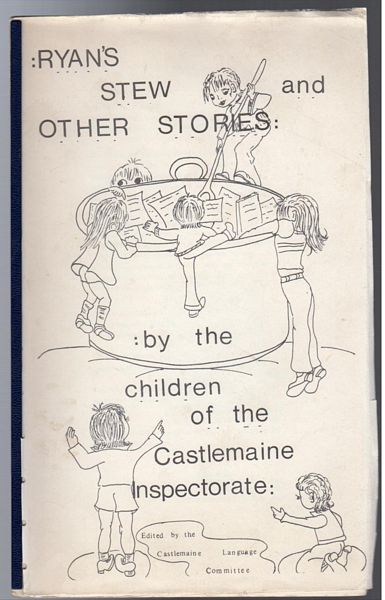 CASTLEMAINE LANGUAGE COMMITTEE; Editor. - Ryan's Stew and Other Stories ; by the children of the Castlemaine Inspectorate.