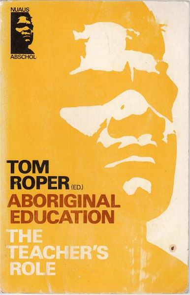 ROPER, TOM; Editor - Aboriginal Education. The Teacher's Role.