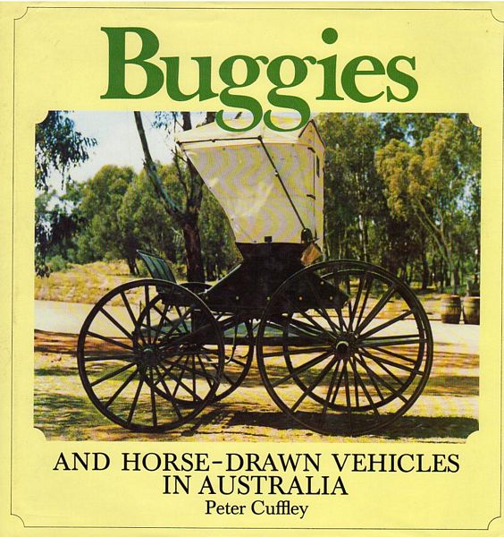 CUFFLEY, PETER. - Buggies & Horse-Drawn Vehicles In Australia.