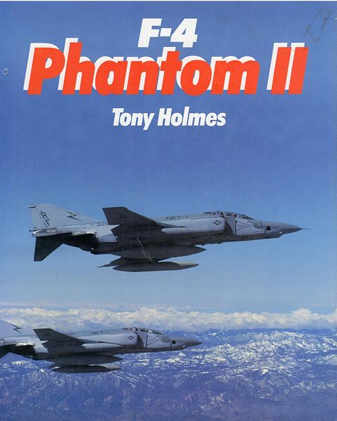 HOLMES, TONY. - F-4 Phantom.