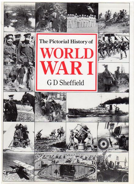 SHEFFIELD, G. D. - The Pictorial History of World War I.