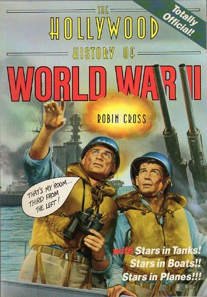 CROSS, ROBIN. - The Hollywood History of World War II.