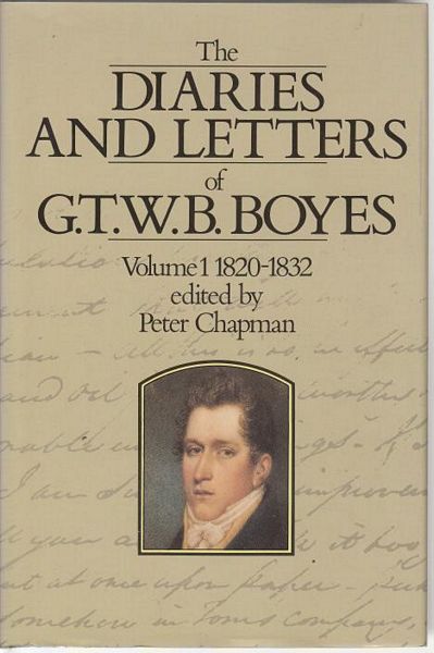 BOYES, G.T.W. B. & CHAPMAN, PETER; Editors. - The Diaries And Letters Of G.T.W.B. Boyes Volume 1 1820-1832.